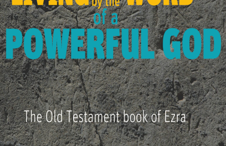 A First-hand Example of Living by God’s Word (Ezra 7-8)