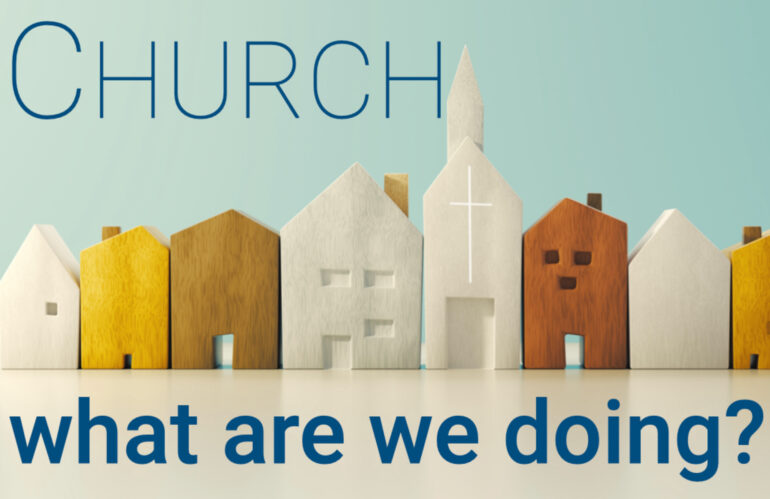 Church: What are we doing? (18 Feb)